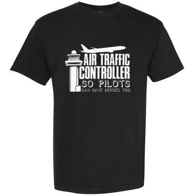 Air Traffic Controller Joke Pilot Saying Flight Control Garment-Dyed Heavyweight T-Shirt