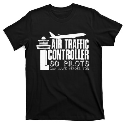 Air Traffic Controller Joke Pilot Saying Flight Control T-Shirt