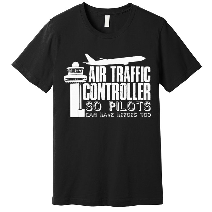 Air Traffic Controller Joke Pilot Saying Flight Control Premium T-Shirt