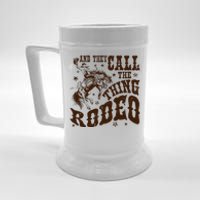 And They Call The Thing Rodeo Western Cowboy Country Music Beer Stein