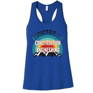 Addicted To Construction Engineering College Major Gift Meaningful Gift Women's Racerback Tank