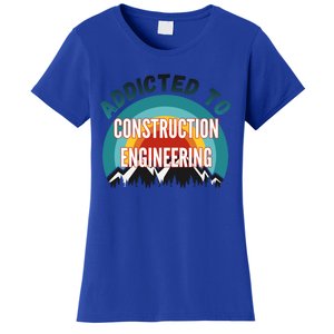 Addicted To Construction Engineering College Major Gift Meaningful Gift Women's T-Shirt