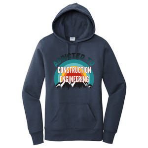 Addicted To Construction Engineering College Major Gift Meaningful Gift Women's Pullover Hoodie