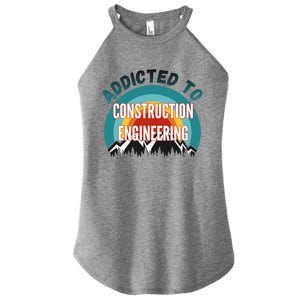 Addicted To Construction Engineering College Major Gift Meaningful Gift Women's Perfect Tri Rocker Tank