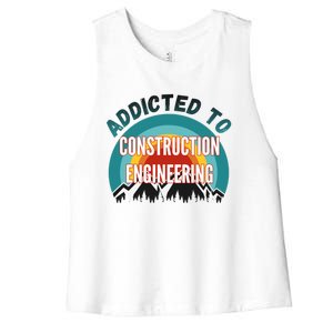 Addicted To Construction Engineering College Major Gift Meaningful Gift Women's Racerback Cropped Tank