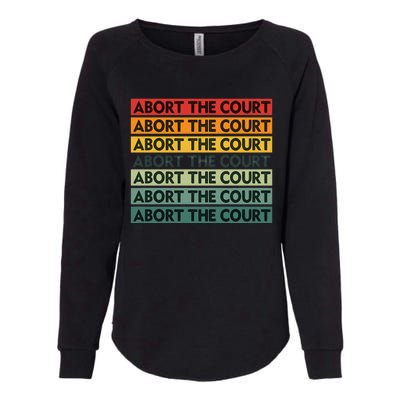 Abort The Court Scotus Reproductive Rights Womens California Wash Sweatshirt