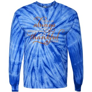 Always Thankful Christian Religious Grateful Thanksgiving Gift Tie-Dye Long Sleeve Shirt