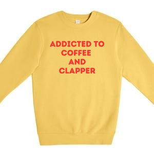 Addicted To Coffee And Clapper Premium Crewneck Sweatshirt