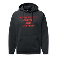 Addicted To Coffee And Clapper Performance Fleece Hoodie