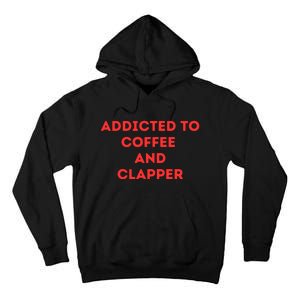 Addicted To Coffee And Clapper Tall Hoodie