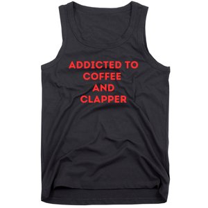 Addicted To Coffee And Clapper Tank Top