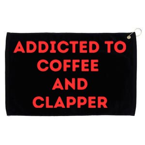 Addicted To Coffee And Clapper Grommeted Golf Towel