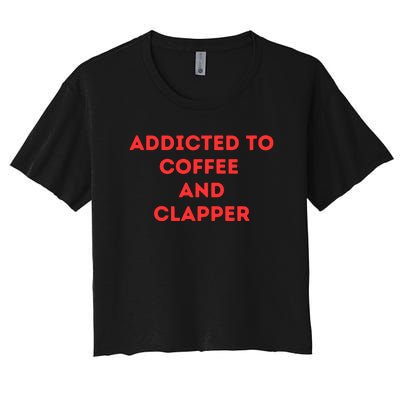 Addicted To Coffee And Clapper Women's Crop Top Tee