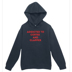 Addicted To Coffee And Clapper Urban Pullover Hoodie