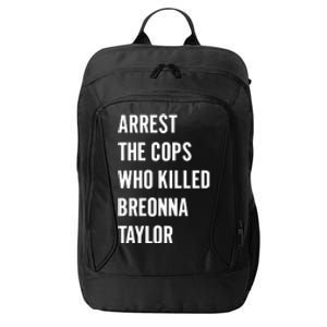 Arrest The Cops In Who Killed Breonna Taylor City Backpack