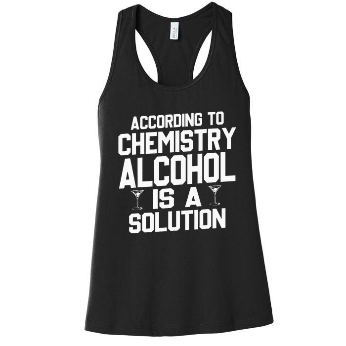 According To Chemistry Alcohol Is A Solution Women's Racerback Tank