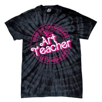 Art Teacher Come On Tiny Humans Lets Make Art Tie-Dye T-Shirt