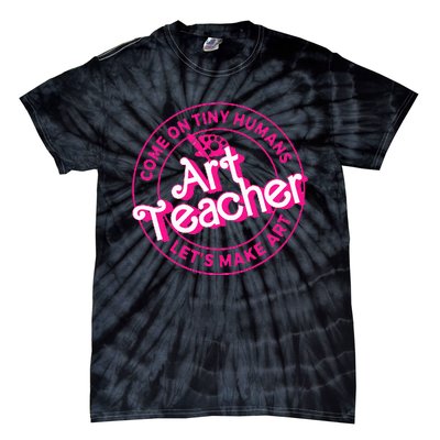 Art Teacher Come On Tiny Humans Lets Make Art Tie-Dye T-Shirt