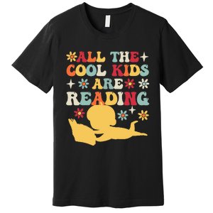 All The Cool Are Reading Book Lover Librarian Bookworm Premium T-Shirt