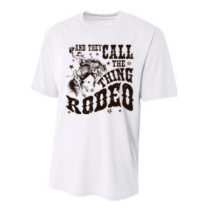 And They Call The Thing Rodeo Western Cowboy Country Music Performance Sprint T-Shirt