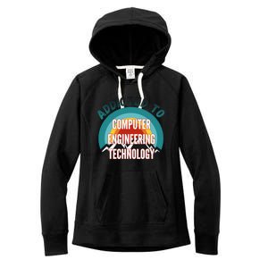 Addicted To Computer Engineering Technology College Major Gi Great Gift Women's Fleece Hoodie