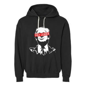 Anti Trump Cult Leader Who Took It Too Far Garment-Dyed Fleece Hoodie