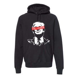 Anti Trump Cult Leader Who Took It Too Far Premium Hoodie