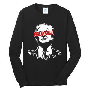 Anti Trump Cult Leader Who Took It Too Far Tall Long Sleeve T-Shirt