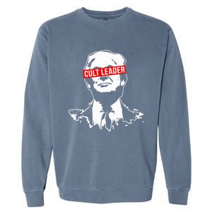 Anti Trump Cult Leader Who Took It Too Far Garment-Dyed Sweatshirt