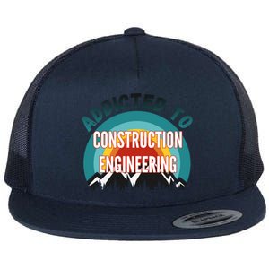 Addicted To Construction Engineering College Major Gift Flat Bill Trucker Hat