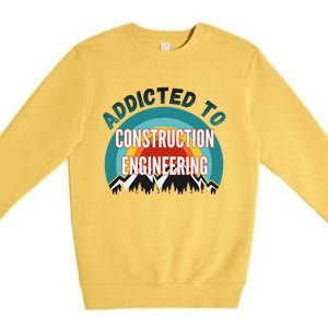 Addicted To Construction Engineering College Major Gift Premium Crewneck Sweatshirt