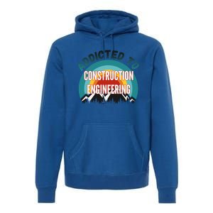 Addicted To Construction Engineering College Major Gift Premium Hoodie