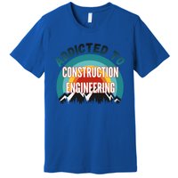 Addicted To Construction Engineering College Major Gift Premium T-Shirt