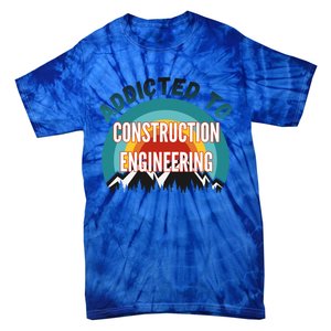 Addicted To Construction Engineering College Major Gift Tie-Dye T-Shirt