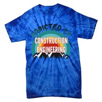 Addicted To Construction Engineering College Major Gift Tie-Dye T-Shirt