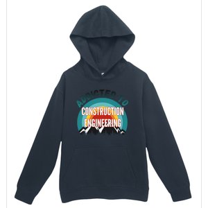 Addicted To Construction Engineering College Major Gift Urban Pullover Hoodie