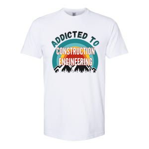 Addicted To Construction Engineering College Major Gift Softstyle CVC T-Shirt