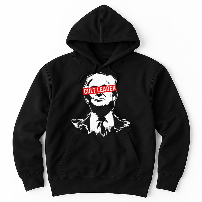 Anti Trump Cult Leader Who Took It Too Far Hoodie