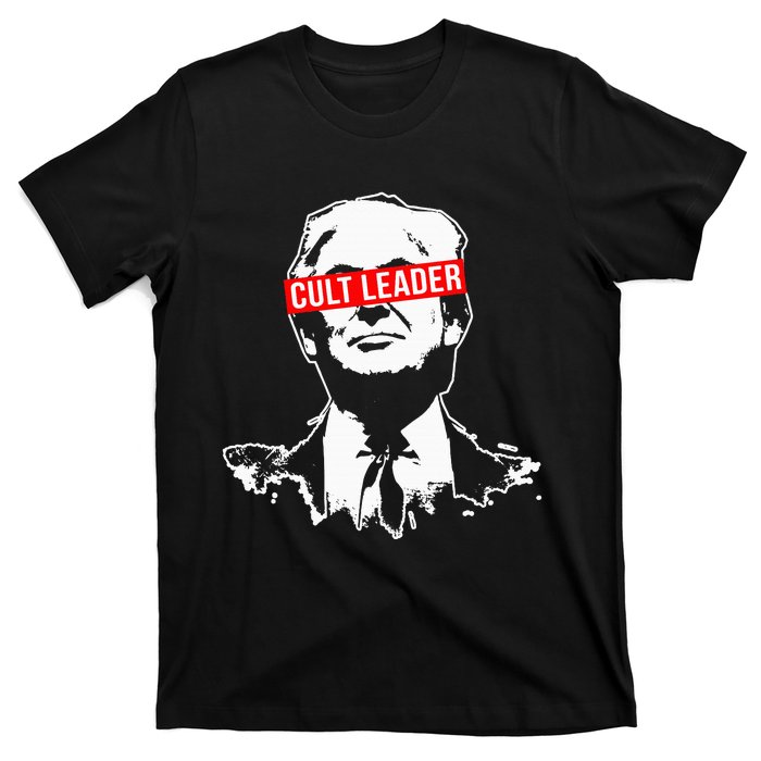 Anti Trump Cult Leader Who Took It Too Far T-Shirt