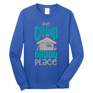 Awesome The Cabin Is My Happy Place Gift Meaningful Gift Long Sleeve Shirt