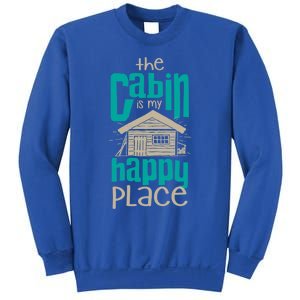 Awesome The Cabin Is My Happy Place Gift Meaningful Gift Sweatshirt