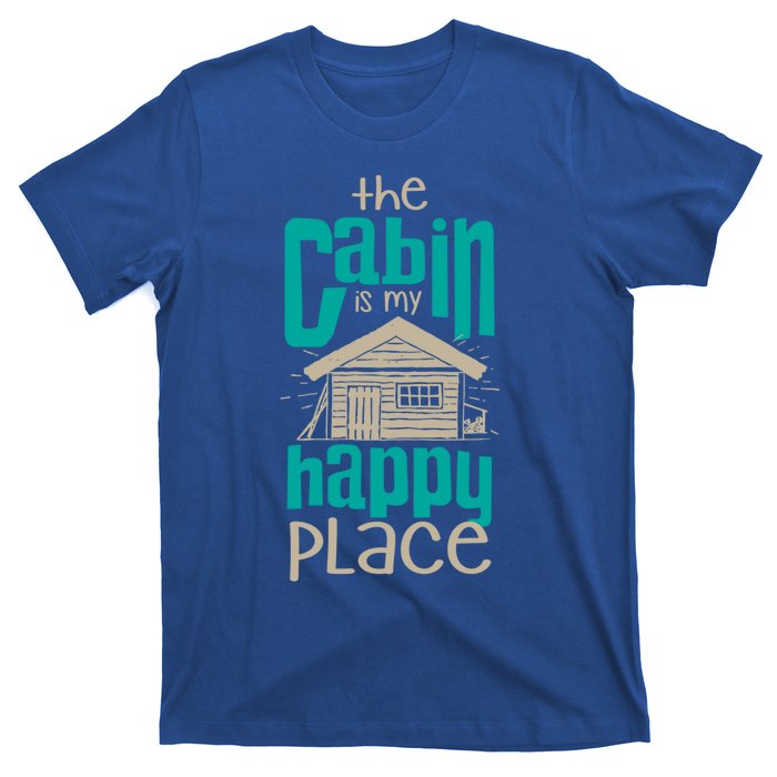 Awesome The Cabin Is My Happy Place Gift Meaningful Gift T-Shirt