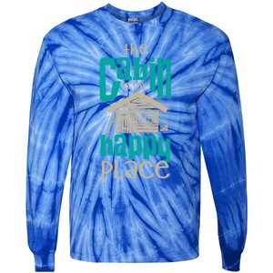 Awesome The Cabin Is My Happy Place Gift Meaningful Gift Tie-Dye Long Sleeve Shirt