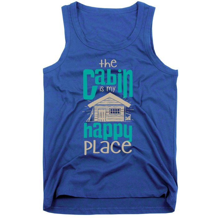 Awesome The Cabin Is My Happy Place Gift Meaningful Gift Tank Top