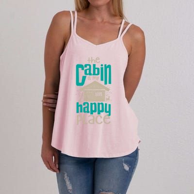 Awesome The Cabin Is My Happy Place Gift Meaningful Gift Women's Strappy Tank