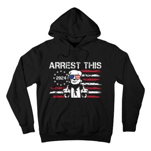 Arrest This Donald Trump 2024 Hoodie