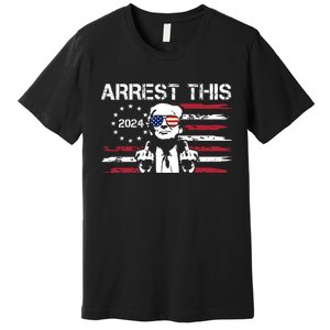 Arrest This Donald Trump 2024 Premium T-Shirt