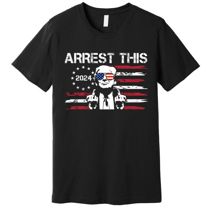 Arrest This Donald Trump 2024 Premium T-Shirt