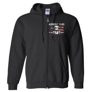 Arrest This Donald Trump 2024 Full Zip Hoodie