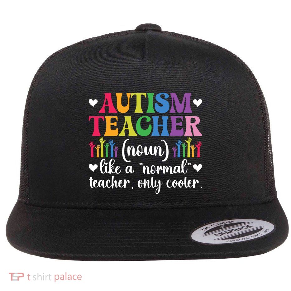 Autism Teacher Definition Autism Awareness Teacher Funny Gift Flat Bill Trucker Hat